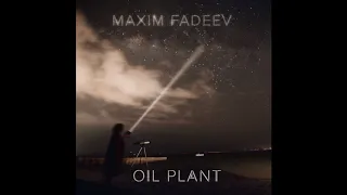 Макс Фадеев - Oil Plant (full album)