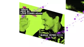 268 - BURAK YETER TV - Tiësto Feat. BT - Love Comes Again (BY Remix)