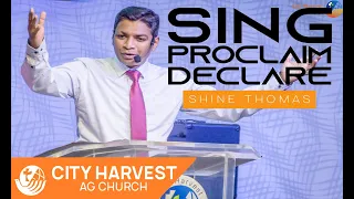 SING, PROCLAIM, DECLARE | Rev. Shine P. Thomas | City Harvest AG Church,