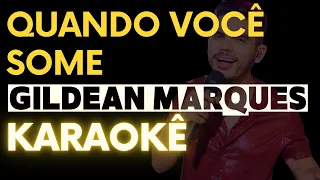 Quando Você Some - Karaokê Versão Gildean Marques - Arranjo Original