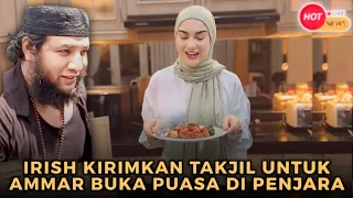 SORE INI ‼️ Irish Bella kirimkan takjil untuk Ammar Zoni di penjara