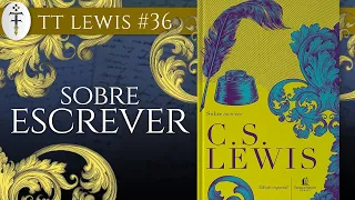 Resenha "Sobre escrever" (C.S. Lewis) | TT Lewis 36