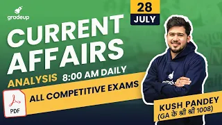 28 July 2020 | Current Affairs Analysis by Kush Pandey For All Exams | Gradeup