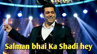 Salman Bhai key Shadi Hey | Salman Khan