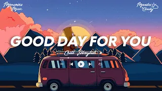 Good Day For You 🍀 Comfortable songs to make you feel better ~ Chill playlist