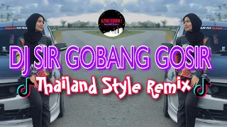 DJ SIR GOBANG GOSIR | Thailand Style Remix ( DJ AzmiYaw )