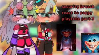 •||fnaf security breach react to poppy playtime||•gacha club•||part 1/1.....