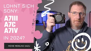 Lohnen sich die Sony Kameras A7III - A7c - A7IV in 2024 noch? - Meine Meinung