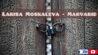 Larissa Moskaleva - Marvarid (tekst/lyrics/qo’shiq matni)