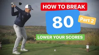 HOW TO BREAK 80 IN GOLF - LOWER YOUR SCORES PART 2