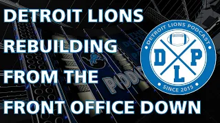 Detroit Lions Rebuilding From The Front Office Down