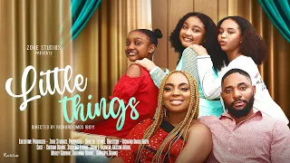 LITTLE THINGS | CHISOM OGUIKE, CHIDINMA OGUIKE, CHINENYE OGUIKE AND SOCHIMA EZEOKE LATEST 2022 MOVIE