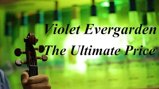 Violet Evergarden - The Ultimate Price - Violin Cover