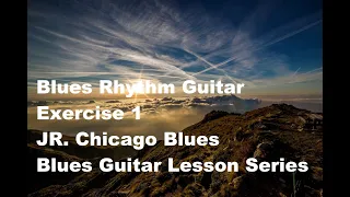 Blues Rhythm Guitar Exercise 1, JR. Chicago Blues