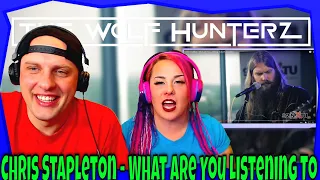 Chris Stapleton - What Are You Listening To (Live Acoustic) THE WOLF HUNTERZ Reactions