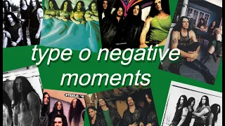 type o negative moments that are VERY IMPORTANT