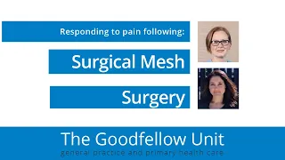 Goodfellow Unit Webinar: Recognising and responding to pain following surgical mesh surgery