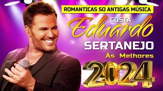 EDUARDO COSTA ACÚSTICO ÁS MELHORES 2024 ✨ EDUARDO COSTA ROMANTICAS SÓ ANTIGAS MÚSICAS ÓTIMA SELEÇÃO