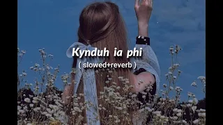 kynduh ia phi✨🥰 ll khasi song ll (slowed+reverb)...