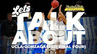 Let's Talk About the end of UCLA-Gonzaga (2021 Final Four)