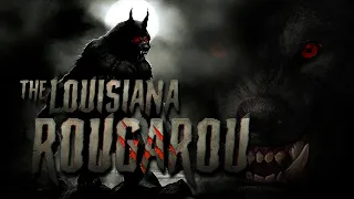 The Rougarou, The Louisiana Swamp Werewolf