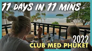 Phuket Thailand 2022 Club Med - 11 days in 11 mins