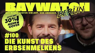 Die Kunst des Erbsenmelkens | Folge 100 | Baywatch Berlin - Der Podcast