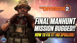 FIX THIS NOW! - MANHUNT MISSION BUG!! - The Division 2 - How To Fix The Final Manhunt Mission GLITCH
