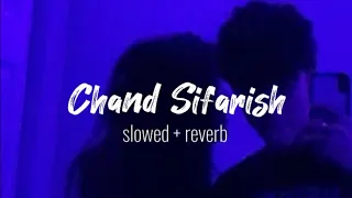 Chand Sifarish 💙(Slowed + Reverb Lyrics) | Fanaa | Shaan, KK | Jatin Lalit | Chand Sifarish Slowed