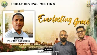 EVERLASTING GRACE | FRIDAY REVIVAL MEETING | PR.JOHN VARGHESE | SEP 17 | LIVE STREAM