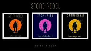 STONE REBEL | Space Indigo (Full Trilogy) Relaxing Psychedelic Rock