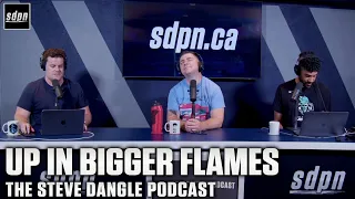 Up in Bigger Flames | The Steve Dangle Podcast