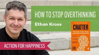 How To Stop Overthinking with Ethan Kross