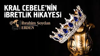 AHİRETİNİ SATAN KRAL CEBELE VE İBRETLİK HİKAYESİ