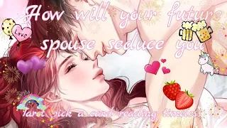 How will your future spouse 🍒😘🍑seduce you🤫🍑🍒Love making with them😘😍🥰Tarot reading Timeless🌛⭐🌜🔮🧿