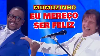 MUMUZINHO CANTA "EU MEREÇO SER FELIZ" NO ESPECIAL DO REI ROBERTO CARLOS (RC Especial 2023)