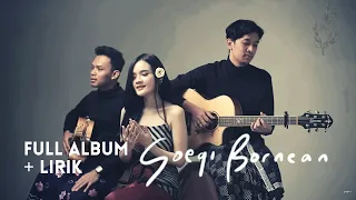 Soegi Bornean Full Album + Lirik #soegibornean #soegiborneanmusik #bersoegi #asmalibrasi #atma