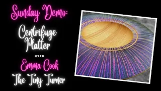 Sunday Woodturning Live | Centrifuge Platter | Emma Cook - The Tiny Turner