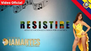 RESISTIRE - Los Diamantes de Valencia ft Artistas Nacionales Unidos Por La Música