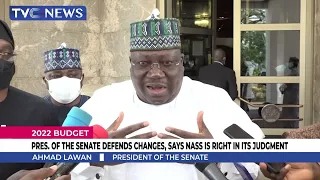 Senate President, Ahmed Lawan Defends Changes In 2022 Budget, Says  NASS Is Right In Its Judgment