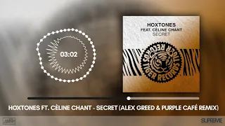 Hoxtones ft  Cèline Chant - Secret (Alex Greed & Purple Café Remix)