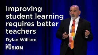 Dylan William: Improving student learning requires better teachers