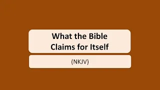 What the Bible Claims for Itself (NKJV)