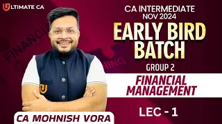L 1 | Financial Management | CA Inter Nov 24 | Early Bird | CA Mohnish Vora