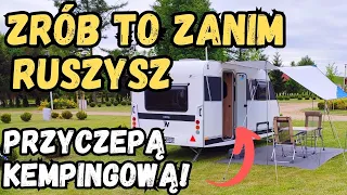 OBOWIĄZKOWE czynności przed ruszeniem w drogę przyczepą kempingową! Checklista!