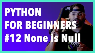 None is Null in Python | Python Tutorial For Beginners 2020 | Free Complete Course #12