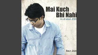 Mujh Ko Chu - Mai Kuch Bhi Nahi