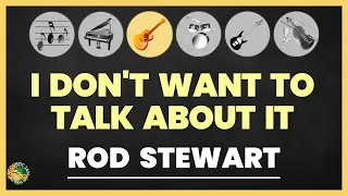 Rod stewart - I don't want to Talk about it (Acoustic Karaoke / Guitar (no Melody) / lyrics, chords)