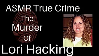 ASMR True Crime | Foul Play Friday | The Murder of Lori Hacking