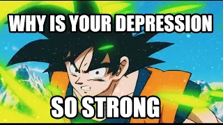 POV Goku fights your depression